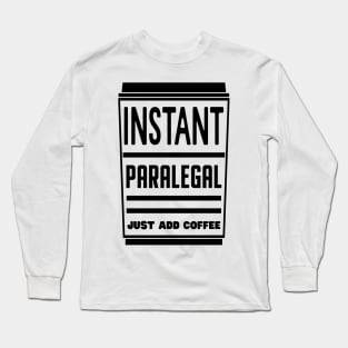 Instant paralegal, just add coffee Long Sleeve T-Shirt